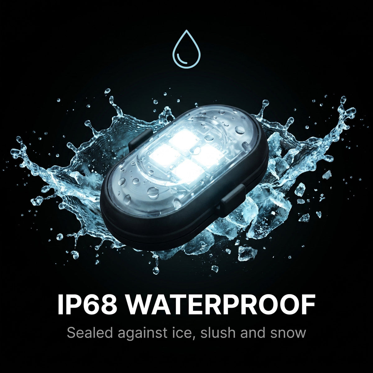 IP68 waterproof, sealed against ice, slush and snow